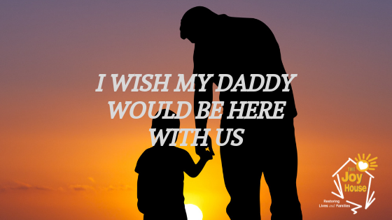 I Wish My Daddy Would Be Here With Us
