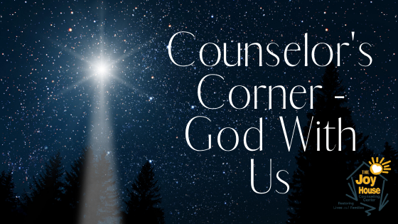 Counselor’s Corner – God With Us