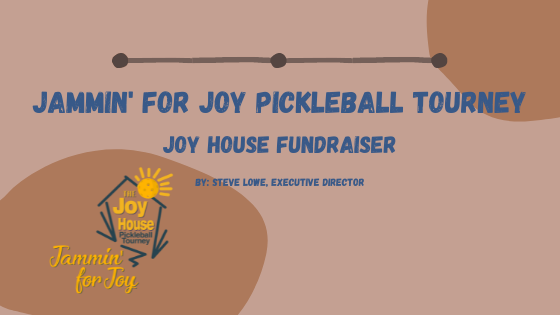 Jammin for Joy Pickleball Tourney Joy House Fundraiser